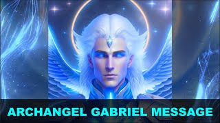 Archangel Gabriel Message  Archangels and Angels Message 4 [upl. by Rondi]