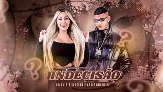 Valquiria Santana e Anderson Neiff  Indecisão  Audio Oficial [upl. by Barolet]