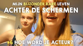 Mijn bijzonder rare leven achter de schermen  6 Hoe word je acteur [upl. by Odnala928]