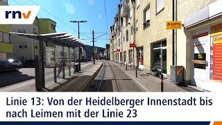 Linie 13 Mit der rnv von der Heidelberger Innenstadt bis nach Leimen Linie 23 [upl. by Radec997]