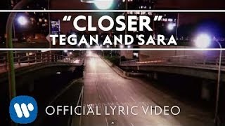 Tegan and Sara  Closer Official Lyric Video [upl. by Edwyna]