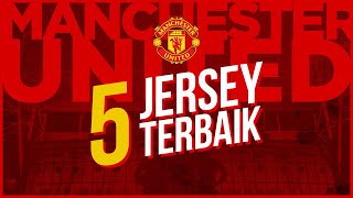 5 JERSEY TERBAIK MANCHESTER UNITED [upl. by Rebmak]