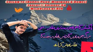 Chilam to Burzil Pass Minimarg amp Domel Jaglot [upl. by Notyrb]