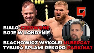 BŁACHOWICZ VS ULBERG TYBURA VS PARKIN CIĘŻKIE BOJE PRZED POLAKAMI NA UFC LONDYN [upl. by Krahmer910]