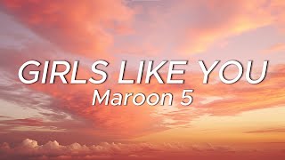 Maroon 5  Girls Like You Lyrics ft Cardi B [upl. by Yklam]