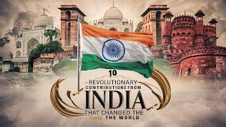 10 Revolutionary Contributions from India That Changed the World [upl. by Osnofledi486]