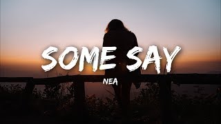 Nea  Some Say Lyrics [upl. by Enelra12]