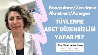 RoaccutaneZoretaninAknetrentAcnegen TüylenmeAdet Düzensizliği Yapar mı DoçDrZennure Takcı [upl. by Ahtera990]