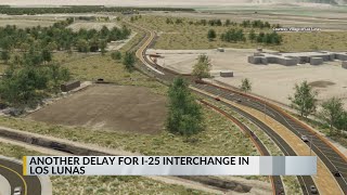 Los Lunas I25 interchange faces new delay [upl. by Durand]