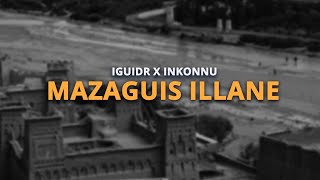 IGUIDR  Mazaguiss ilane Feat Inkonnu  Prod YAN [upl. by Zrike]