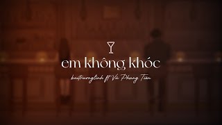 Em Không Khóc  buitruonglinh ft vuphungtien [upl. by Bendicty]