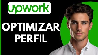 Como Optimizar Mi Perfil en Upwork [upl. by Kcam]