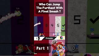 Who Can Make The Furthest Jump With A Final Smash  Part 1 [upl. by Muldon]