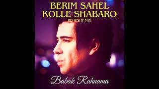 Babak Rahnama  Berim Saleh Kolle Shabaro  Behesht Mix [upl. by Chem]