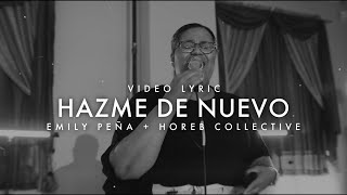 Hazme De Nuevo  Horeb Collective  Emily Peña Video Lyrics [upl. by Saidnac]