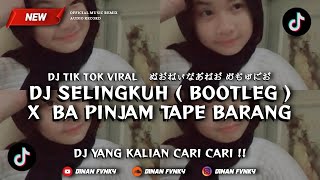 DJ SELINGKUH X BA PINJAM TAPE BARANG  BOOTLEG  KANE BY DinsIDRemix X BoyWibuuu02 MENGKANE [upl. by Xed902]