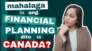 Mahalaga ba ang FINANCIAL PLANNING dito sa CANADA [upl. by Inor894]