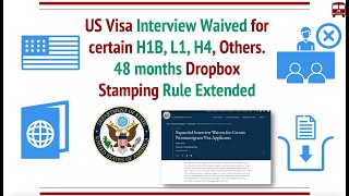 US Visa Interview Waiver for certain H1B H4 L1 F1 48 Month Dropbox Rule extended Requirements [upl. by Irovi]