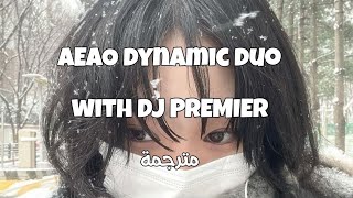 Aeao  Dynamic duo with Dj premier مترجمة [upl. by Bambi]