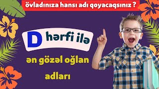 D hərfi ilə ən gözəl oğlan adları  Kişi adların siyahısı [upl. by Neelyt]