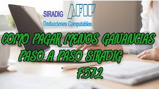 SIRADIG TRABAJADOR F572  IMPUESTO A LAS GANANCIAS  COMO HACER PARA PAGAR MENOS GANANCIAS [upl. by Yeleen665]