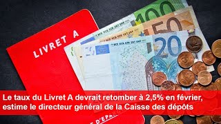 Le taux du Livret A pourrait chuter à 25  en février selon le directeur de la Caisse des dépôts [upl. by Rothstein251]