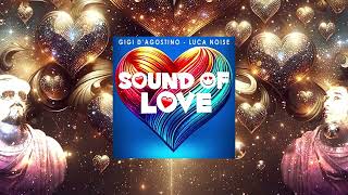 GIGI D’AGOSTINO amp LUCA NOISE  LOVE MESSAGE GIGI DAG amp LUC ON LOVE MIX [upl. by Lundell]