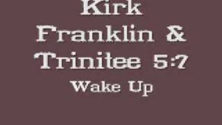 Kirk Franklin amp Trinitee 57  Wake Up [upl. by Waverly561]