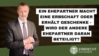 Ein Ehepartner macht eine Erbschaft  Hat auch der andere Ehepartner an dieser Erbschaft Rechte [upl. by Svend]