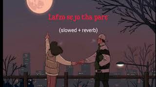 Lafzon se jo tha pare  Darmiyaan  slowed  Reverb song  lofi mix song [upl. by Attenaej]