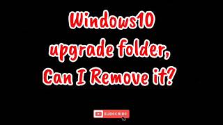 Windows10upgrade folder can I Remove it [upl. by Loos145]