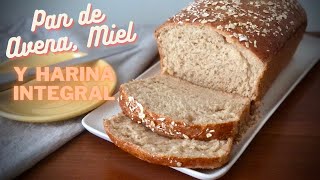 PAN DE AVENA MIEL Y HARINA INTEGRAL 🍞🍞 [upl. by Enedan]