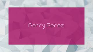 Perry Perez  appearance [upl. by Enneicul]