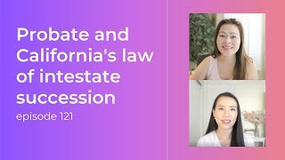 Probate and Californias law of intestate succession  Ep 121 [upl. by Rosenkranz]