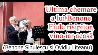 Ultima chemare a lui Benone  Fiule risipitor vino iar acasă Benone Sinulescu si Ovidiu Liteanu [upl. by Damarra797]