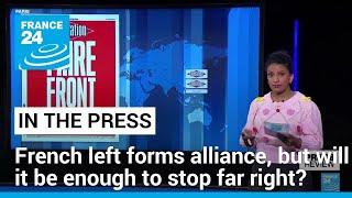 French left forms antifar right alliance for snap elections but will it be enough • FRANCE 24 [upl. by Primrosa]