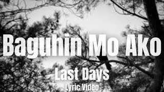 Last Days  Baguhin Mo Ako Lyrics [upl. by Llennej]