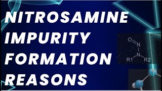 Nitrosamine Impurity Formation Reasons [upl. by Kreiner484]