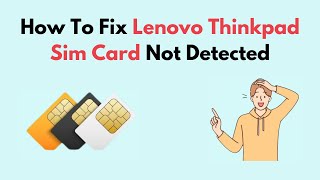 How to Fix Lenovo Thinkpad Sim Card Not Detected [upl. by Nessej850]