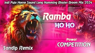 Ramba Ho Ho kali Puja Horror Sound Long Humming Blaster Broom Mix 2024 Dj Bm Remix [upl. by Netsua300]