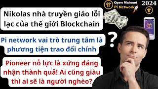 Pi Network Pioneer nỗ lực xứng đáng nhận thành quả Ai cũng giàu thì ai là người nghèo [upl. by Steffane]