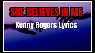 She Believes In Me Kenny Rogers Lyrics [upl. by Ettenor]