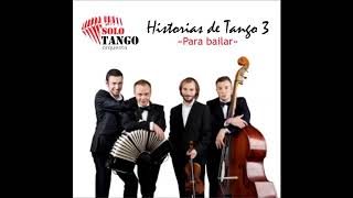 Solo Tango Orquesta  Historias de tango 3  Full Album [upl. by Aical]