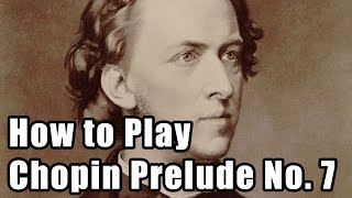 How to Play Chopin Prelude No 7 in A Major [upl. by Aliek642]