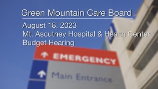 Green Mountain Care Board  Mt Ascutney Hospital and Health Center  Budget Hearing 8182023 [upl. by Aisyla353]