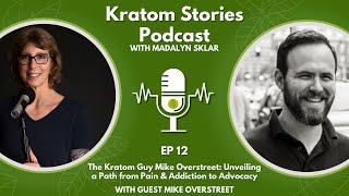 Ep 12 The Kratom Guy Mike Overstreet Unveiling a Path from Pain amp Addiction to Advocacy [upl. by Ahseim]