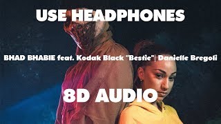 BHAD BHABIE feat Kodak Black quotBestiequot  8D Music [upl. by Llewsor241]