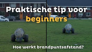 Hoe werkt BRANDPUNTSAFSTAND  Praktische tip voor beginners  Zoomnl Fotografie Tips [upl. by Cohn821]