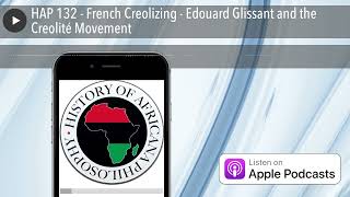 HAP 132  French Creolizing  Edouard Glissant and the Creolité Movement [upl. by Segal878]