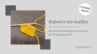 Tutoriel tricot 💡 Rabattre les mailles de façon élastique avec le  de fil possible Ruke bind off [upl. by Erelia693]